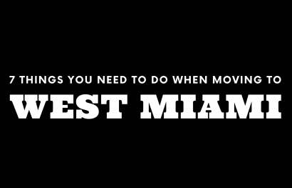Moving to West Miami? 7 Things You Need To Do Immediately!